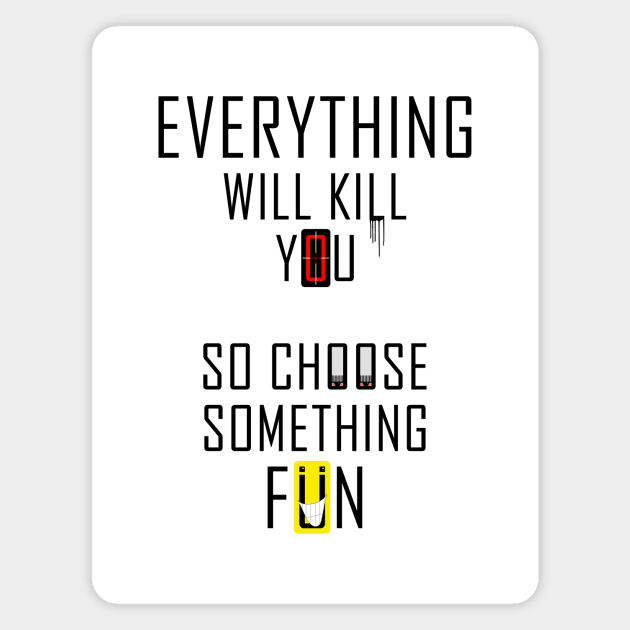 Everything Will Kill You #2 Magnet by SiSuSiSu